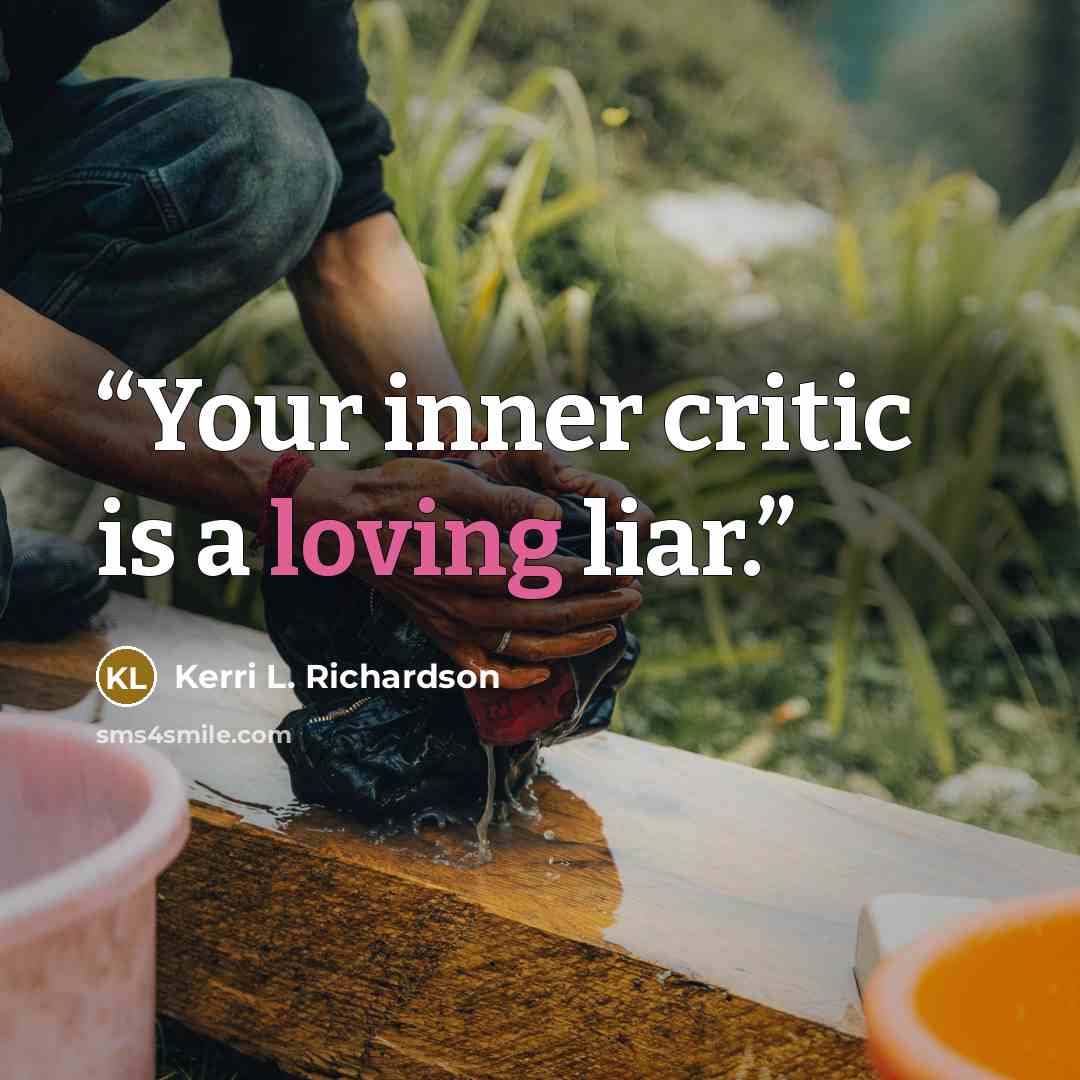 “Your inner critic is a loving liar.” quote by Kerri L. Richardson