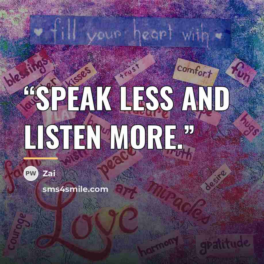“Speak less and listen more.” quote by Zai