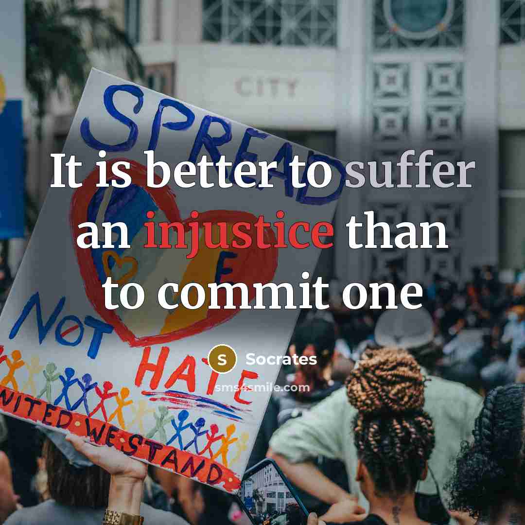 “It is better to suffer an injustice than to commit one” quote by Socrates