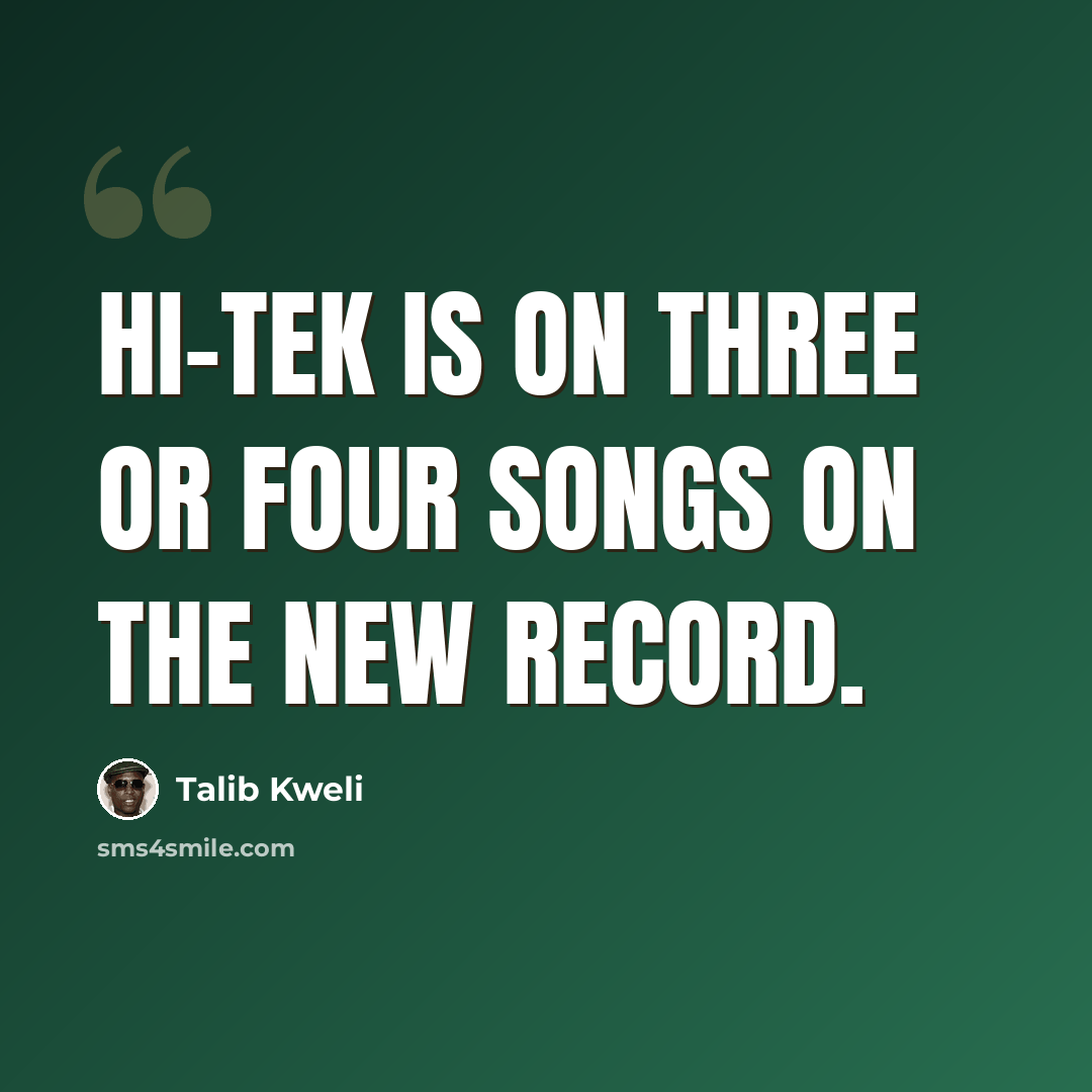 “Hi-Tek is on three or four songs on the new record.” quote by Talib Kweli