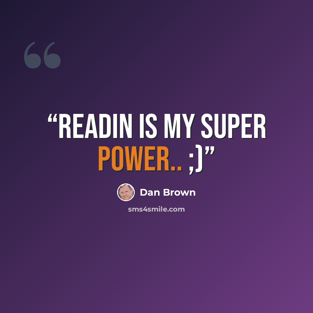 “Readin is my super Power.. ;)” quote by Dan Brown