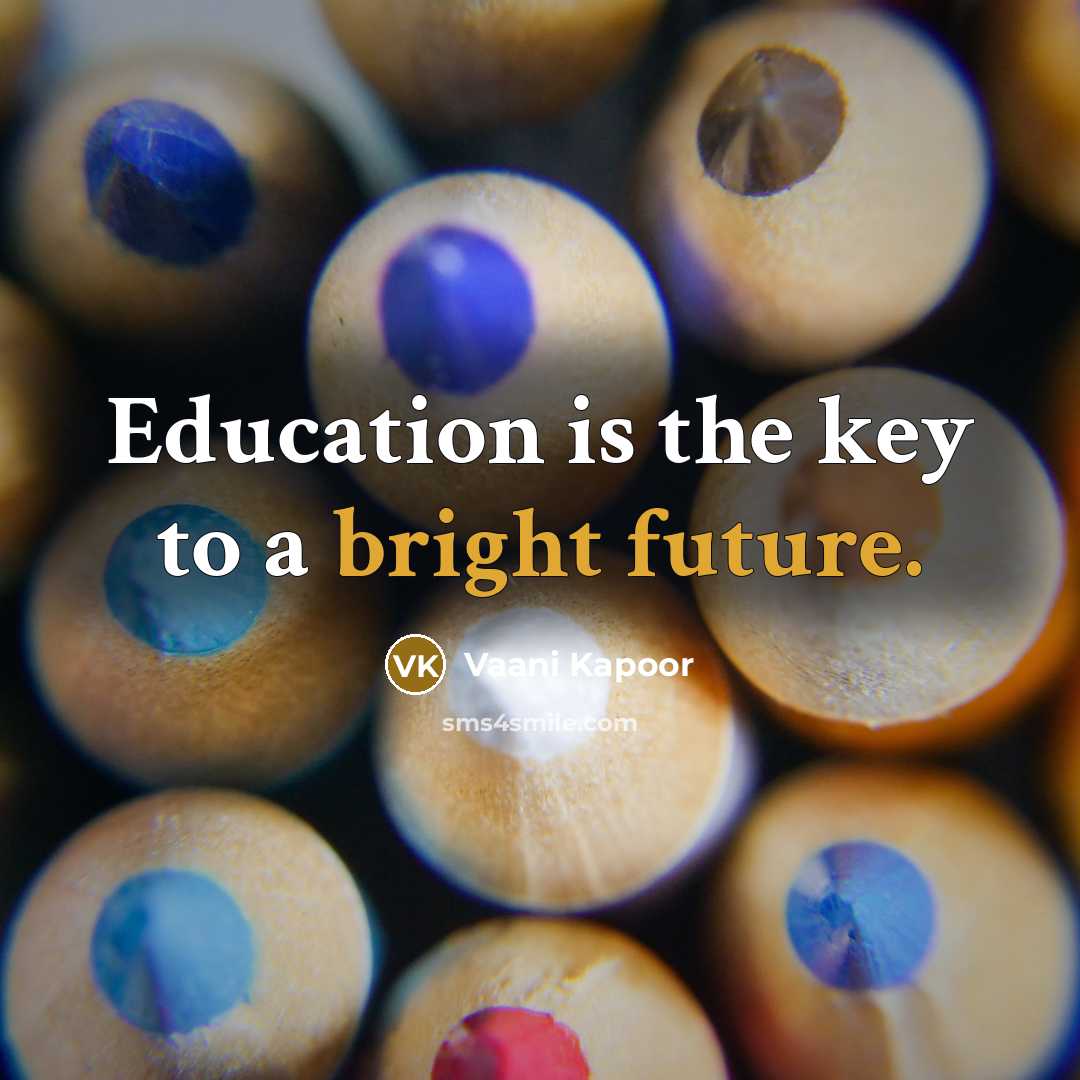 “Education is the key to a bright future.” quote by Vaani Kapoor