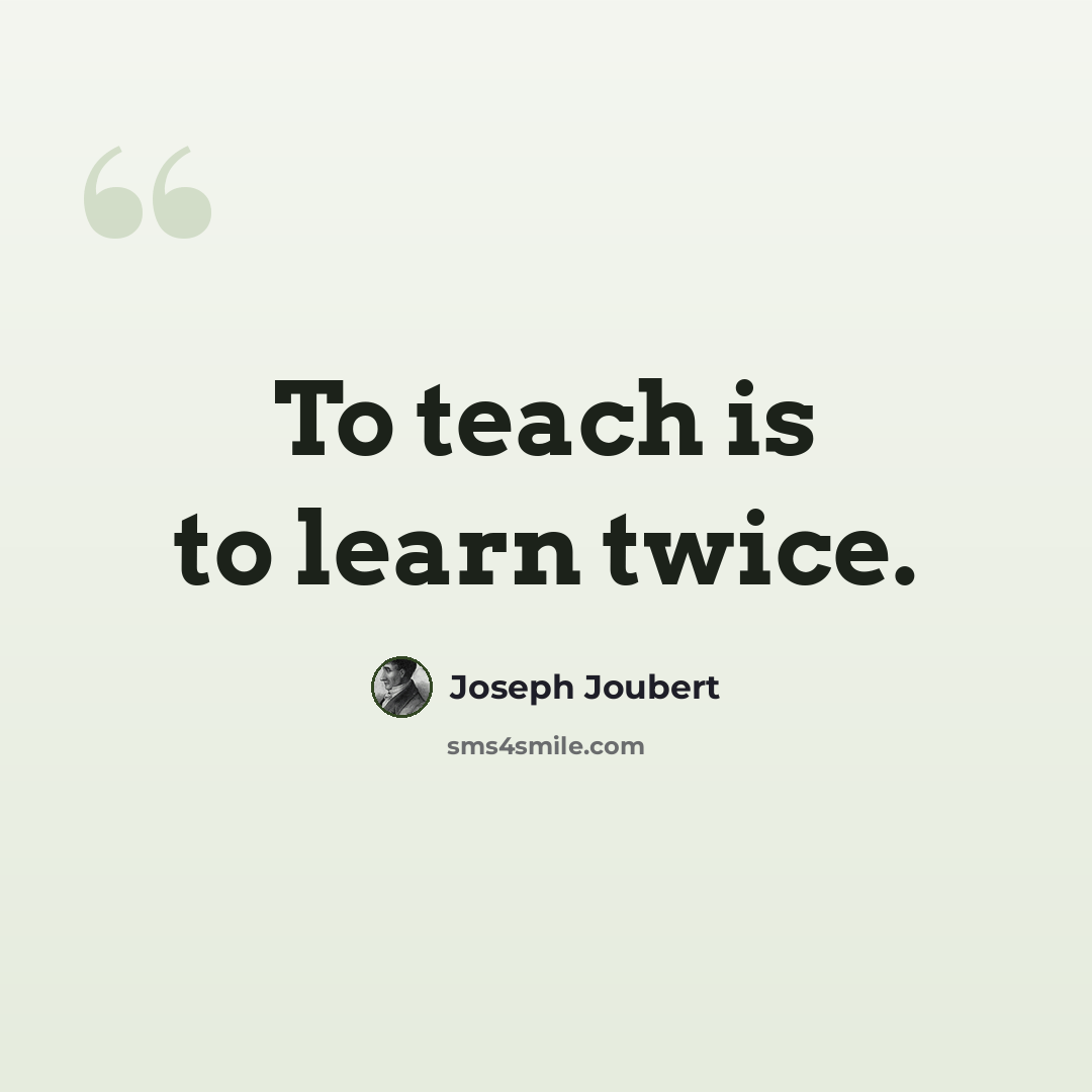 “To teach is to learn twice.” quote by Joseph Joubert