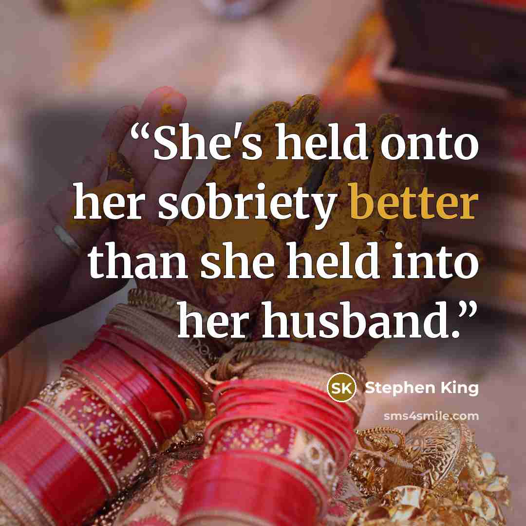 “She's held onto her sobriety better than she held into her husband.” quote by Stephen King