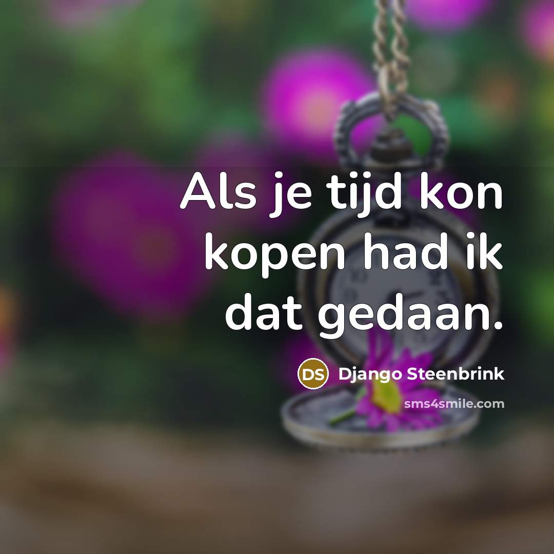 “Als je tijd kon kopen had ik dat gedaan.” quote by Django Steenbrink