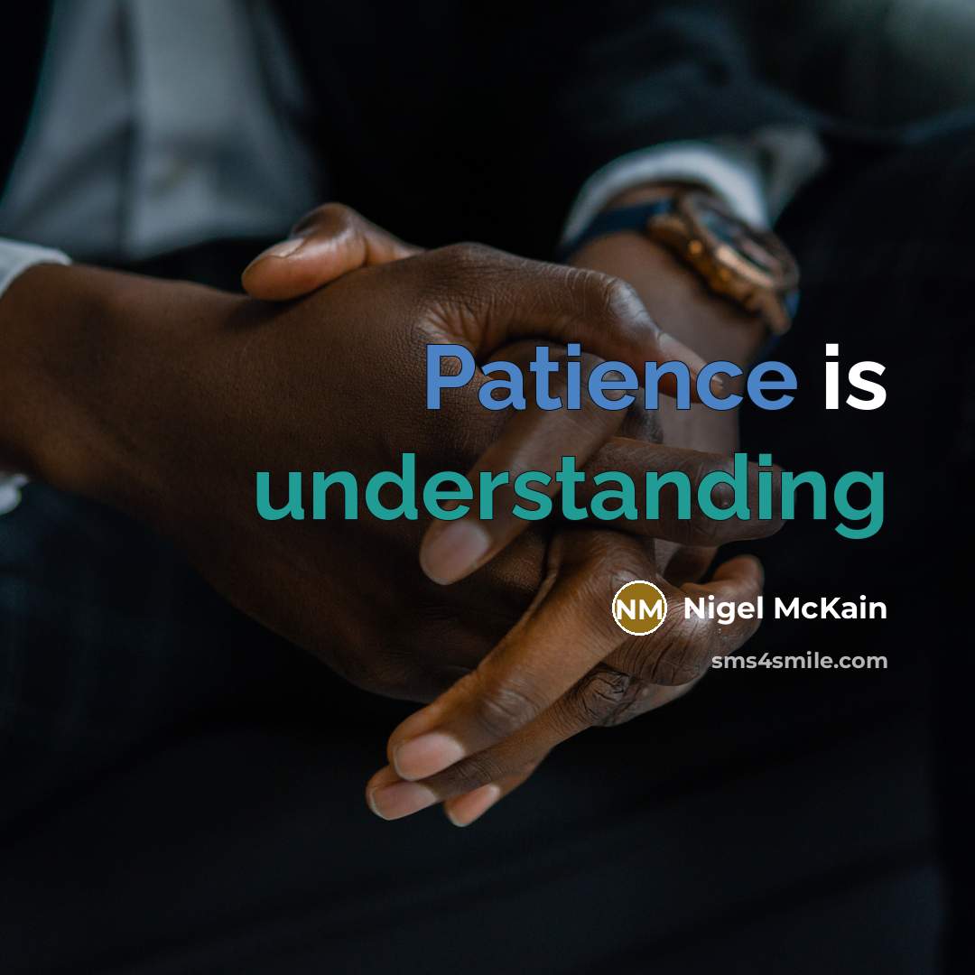 “Patience is understanding” quote by Nigel McKain