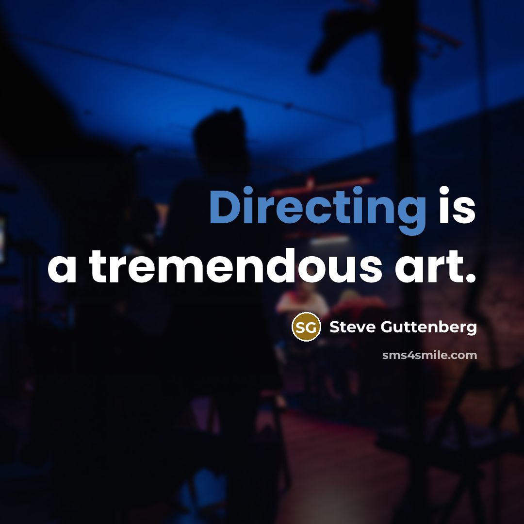 “Directing is a tremendous art.” quote by Steve Guttenberg