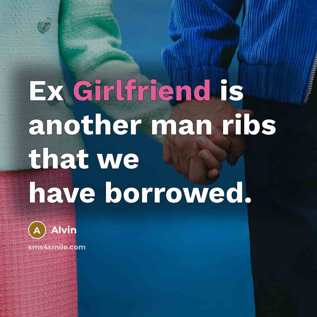 “Ex Girlfriend is another man ribs that we have borrowed.” quote by Alvin