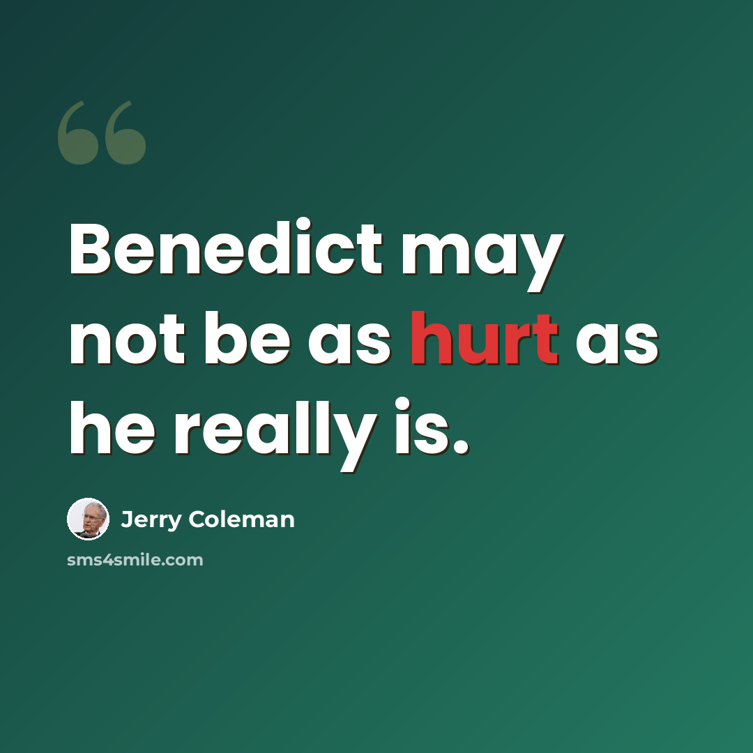 “Benedict may not be as hurt as he really is.” quote by Jerry Coleman