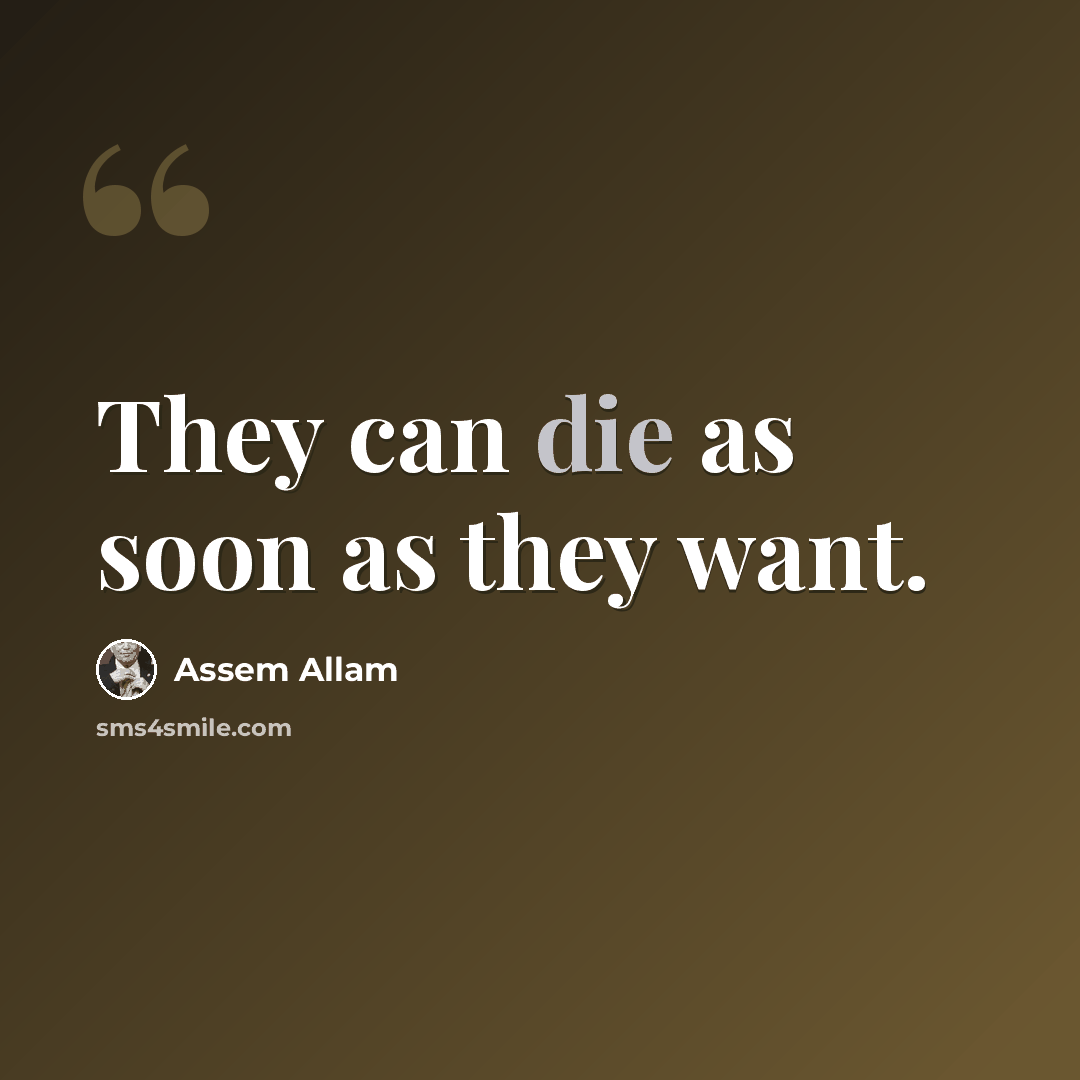 “They can die as soon as they want.” quote by Assem Allam
