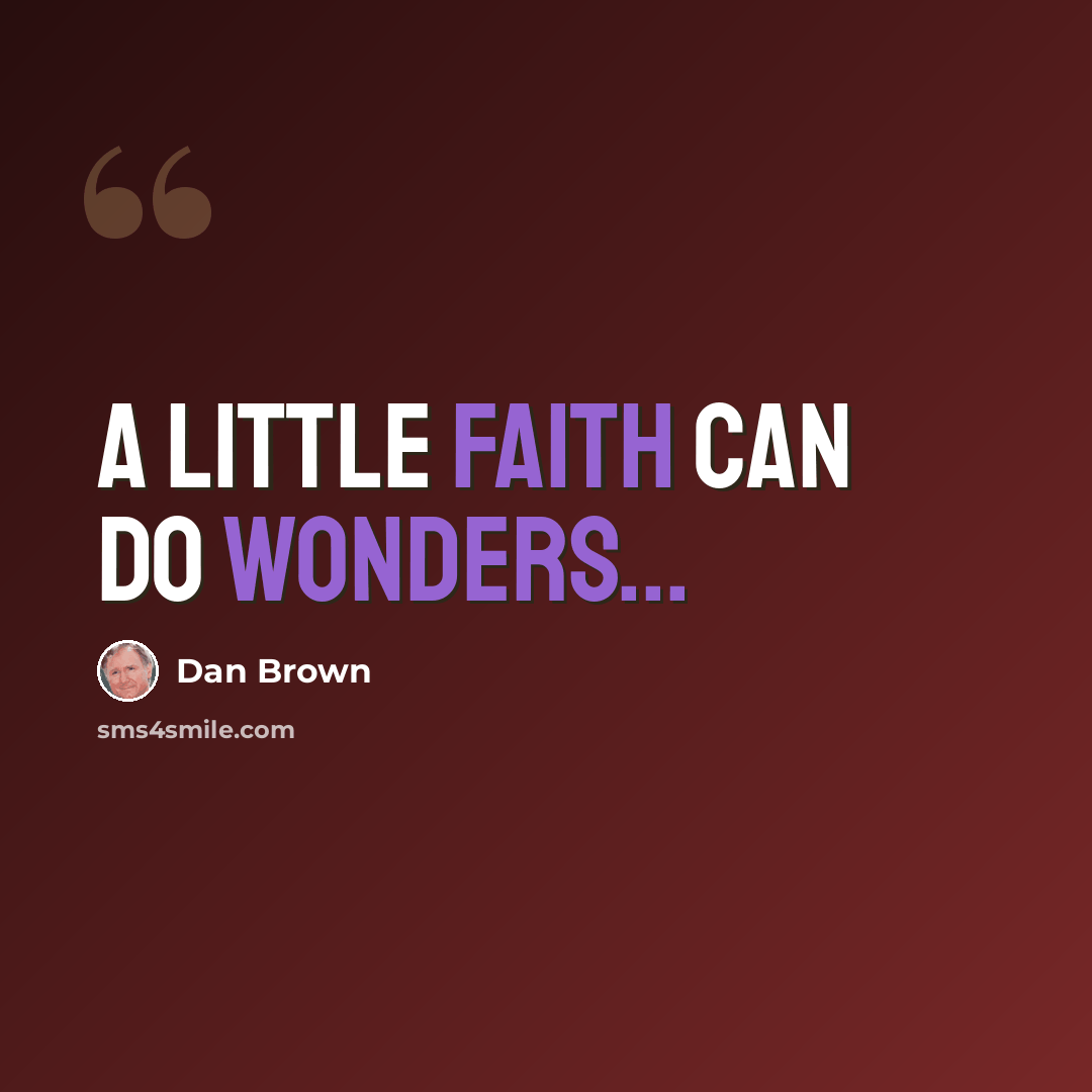 “A little faith can do wonders...” quote by Dan Brown