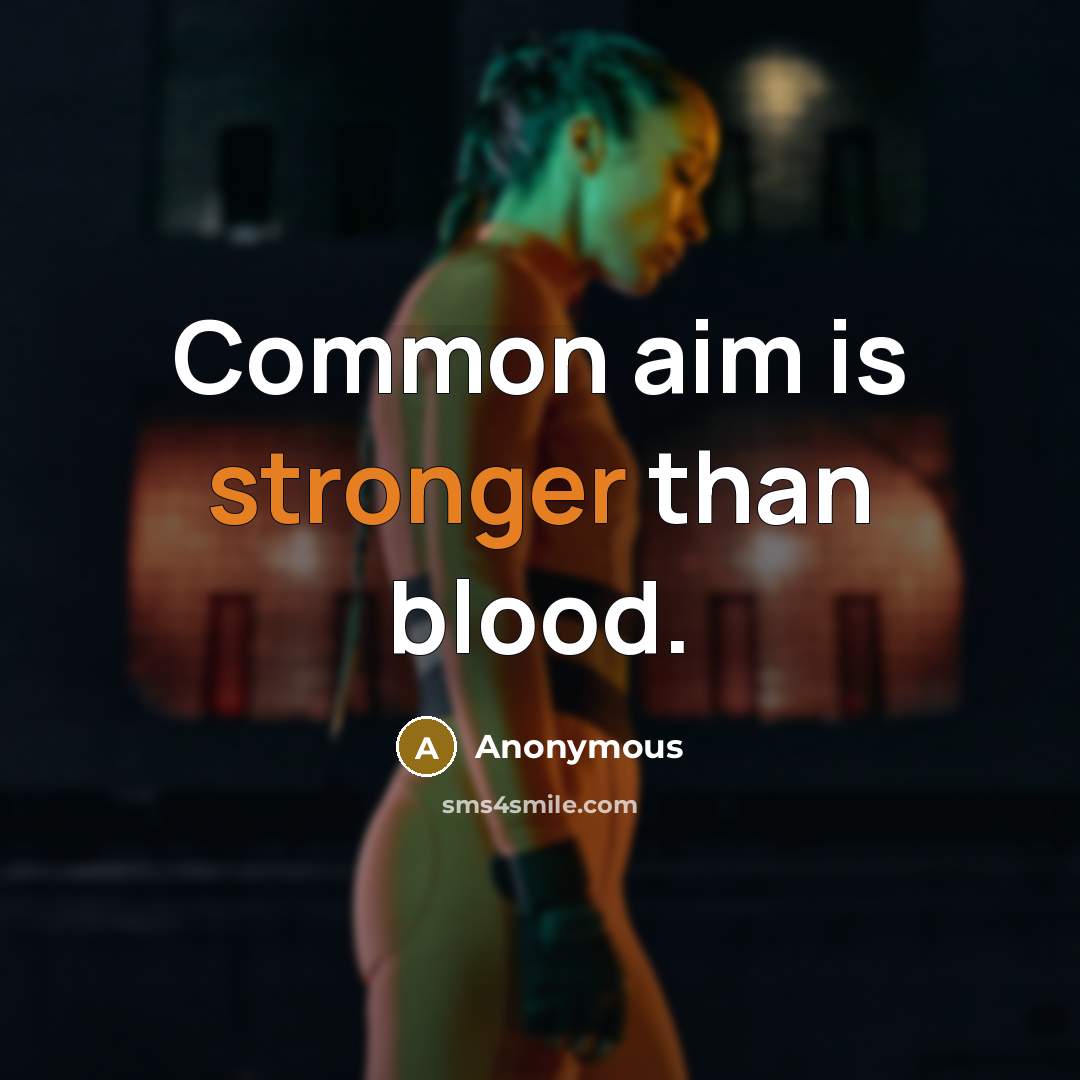 “Common aim is stronger than blood.” quote by Anonymous