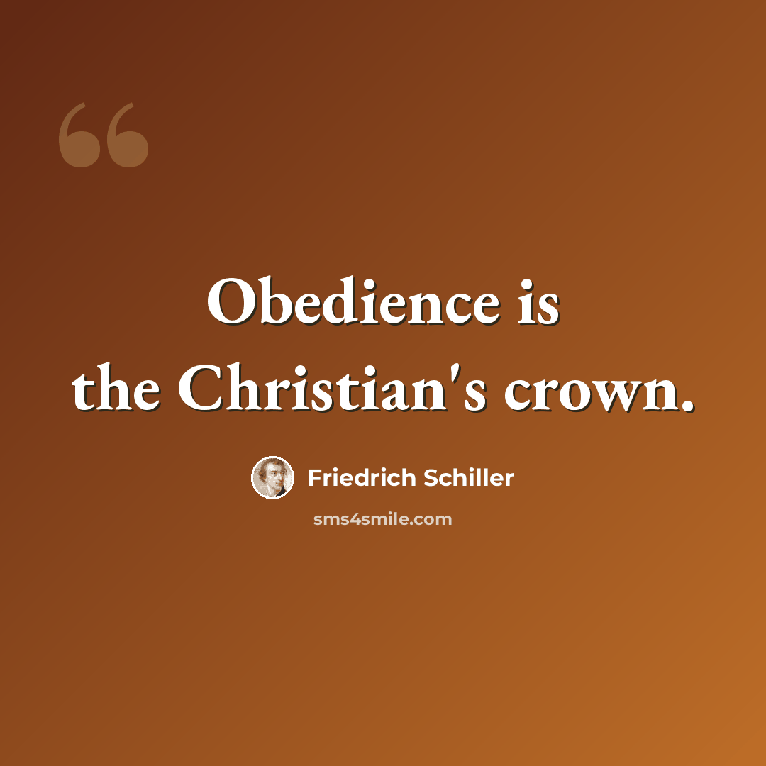“Obedience is the Christian's crown.” quote by Friedrich Schiller
