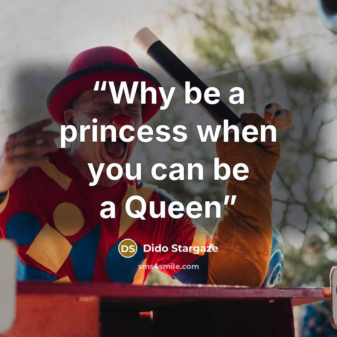 “Why be a princess when you can be a Queen” quote by Dido Stargaze