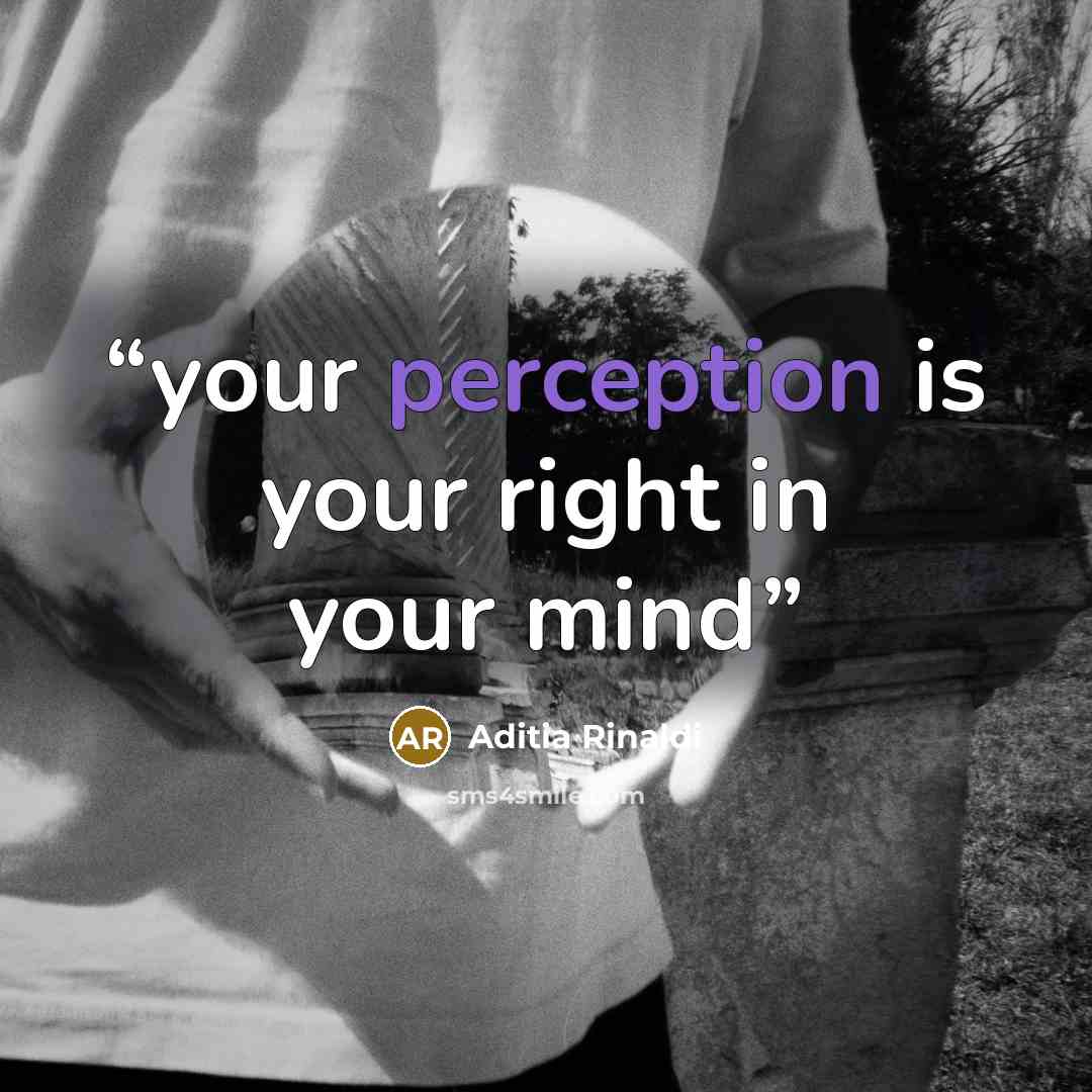 “your perception is your right in your mind” quote by Aditia Rinaldi