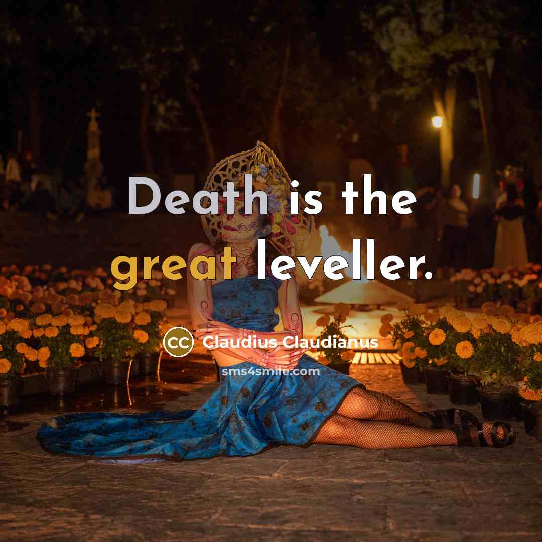 “Death is the great leveller.” quote by Claudius Claudianus