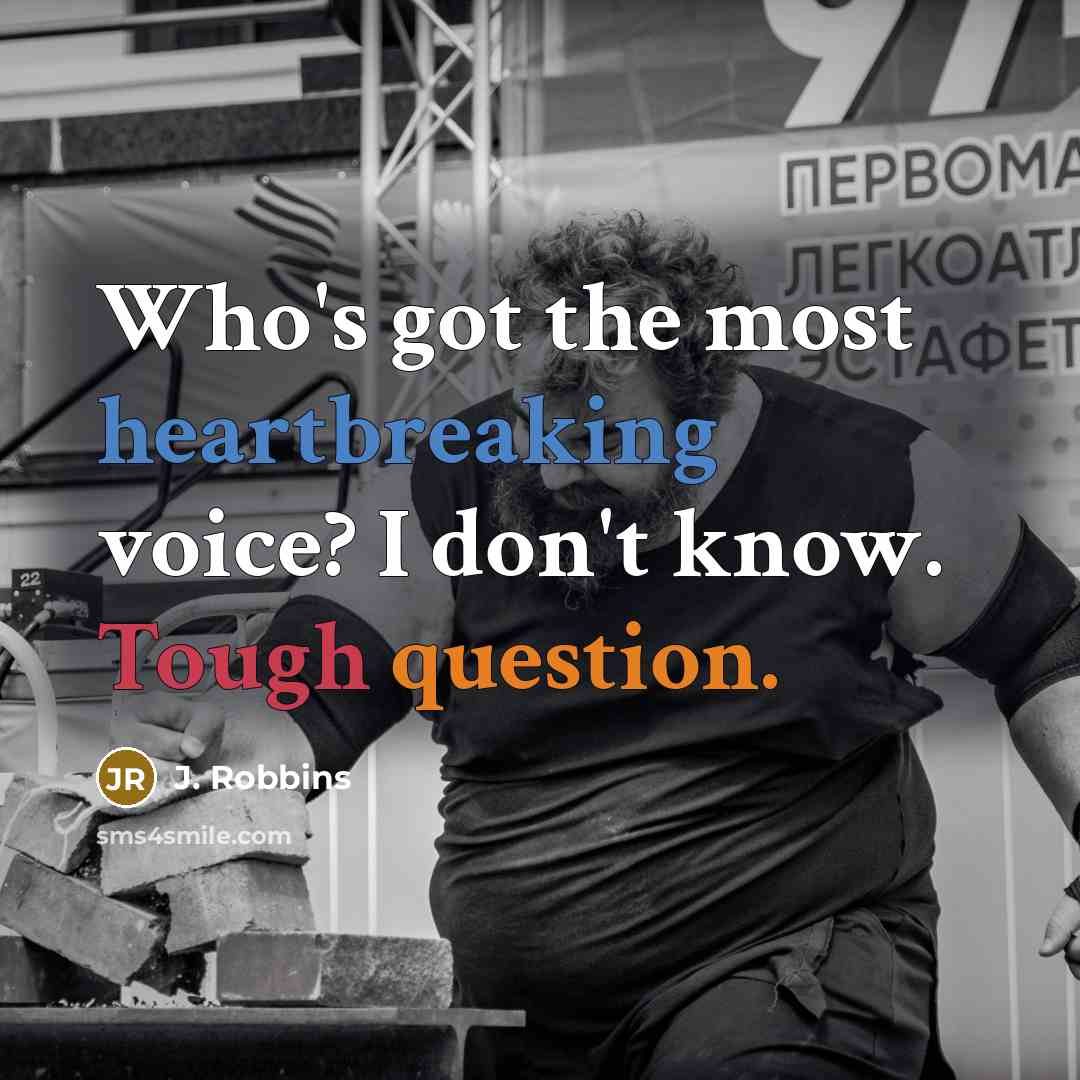 “Who's got the most heartbreaking voice? I don't know. Tough question.” quote by J. Robbins
