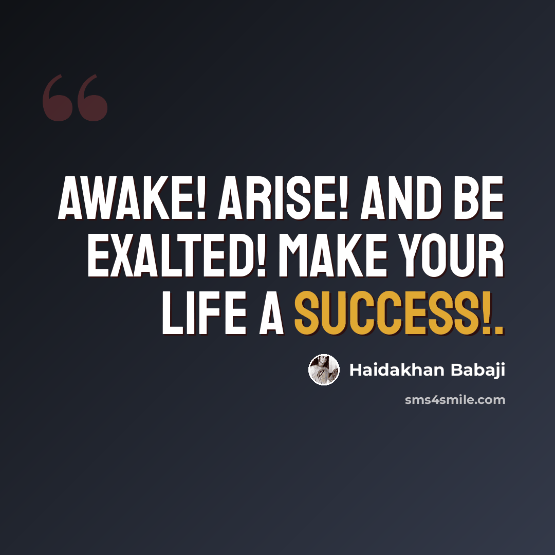 “Awake! Arise! And be exalted! Make your life a success!.” quote by Haidakhan Babaji