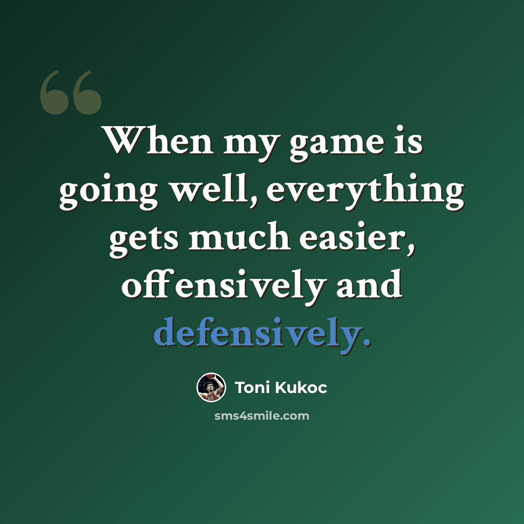 “When my game is going well, everything gets much easier, offensively and defensively.” quote by Toni Kukoc