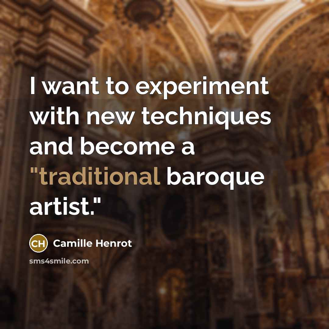 “I want to experiment with new techniques and become a "traditional baroque artist."” quote by Camille Henrot