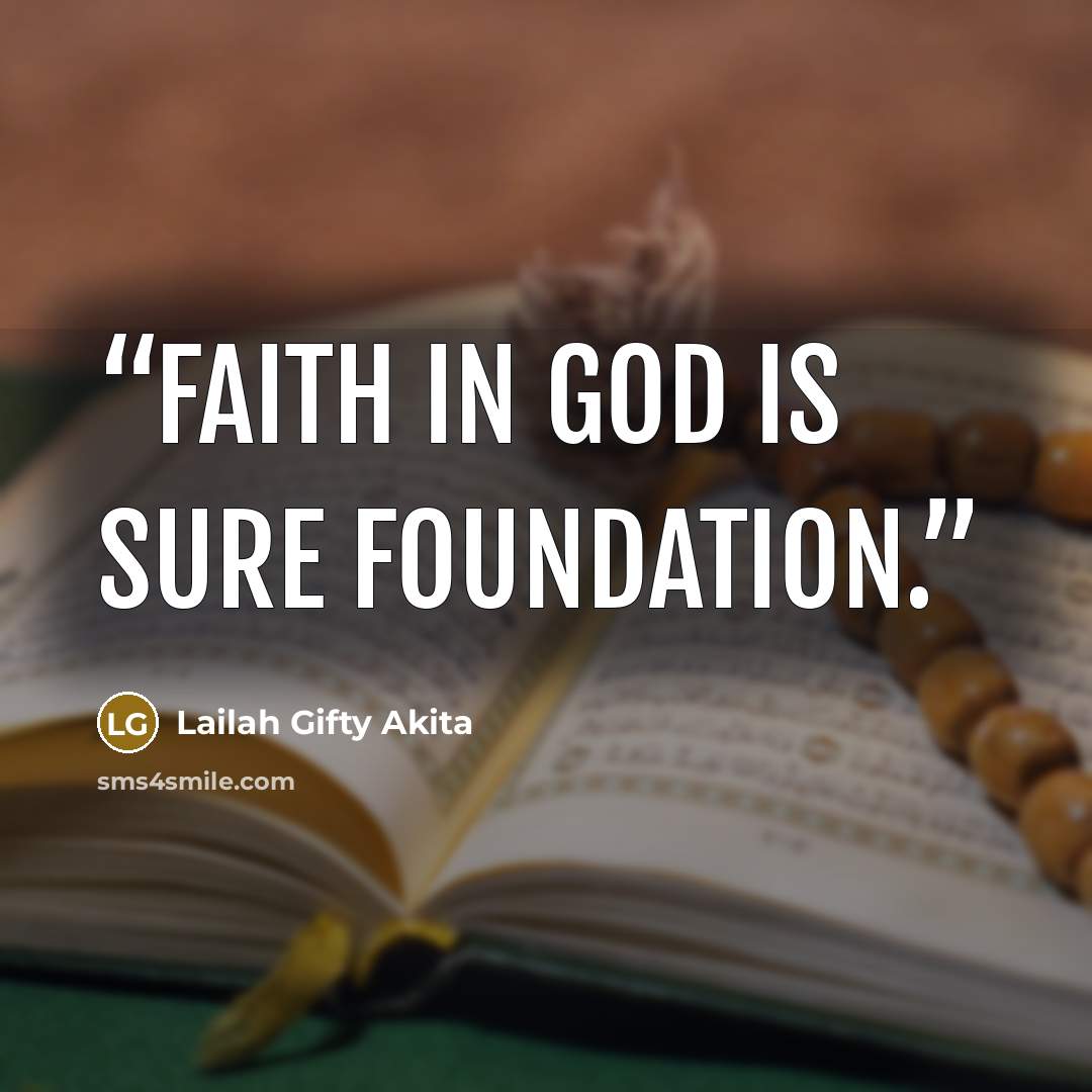 “Faith in God is sure foundation.” quote by Lailah Gifty Akita