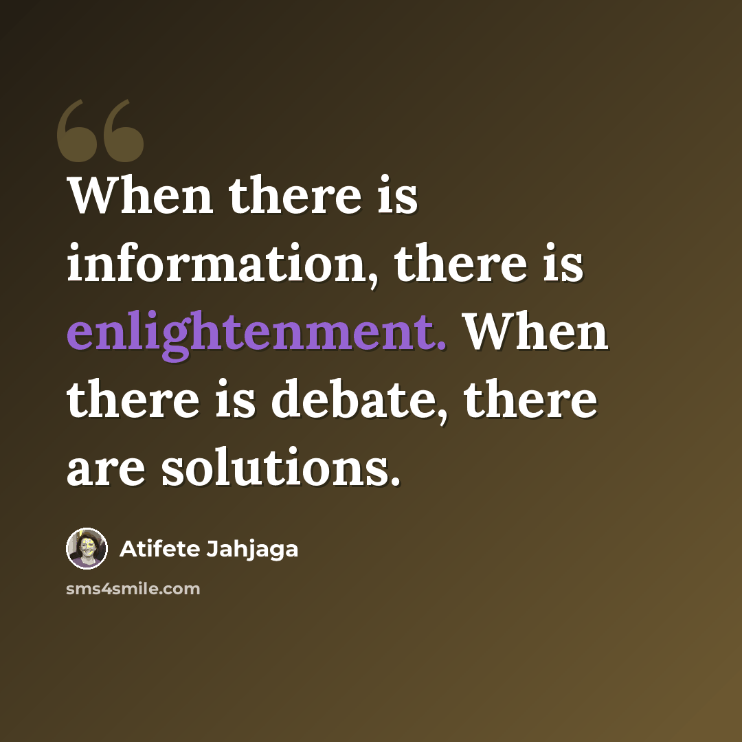 “When there is information, there is enlightenment. When there is debate, there are solutions.” quote by Atifete Jahjaga