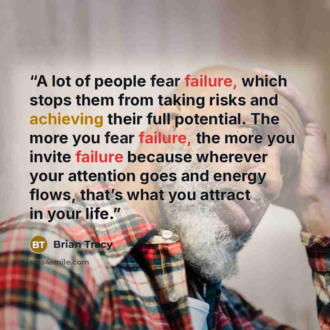 “A lot of people fear failure, which stops them from taking risks and achieving their full potential. The more you fear failure, the more you invite failure because wherever your attention goes and energy flows, that’s what you attract in your life.” quote by Brian Tracy
