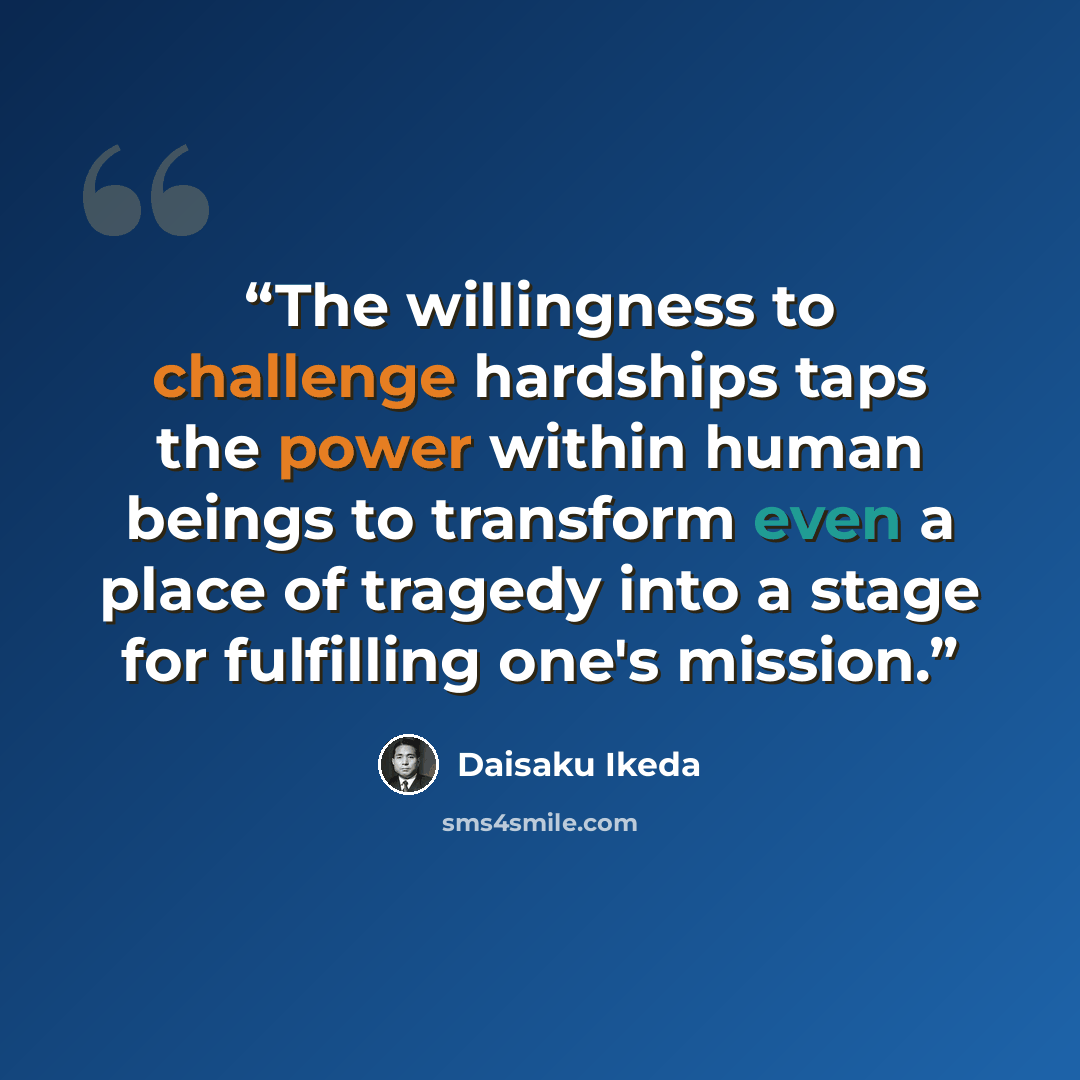 “The willingness to challenge hardships taps the power within human beings to transform even a place of tragedy into a stage for fulfilling one's mission.” quote by Daisaku Ikeda