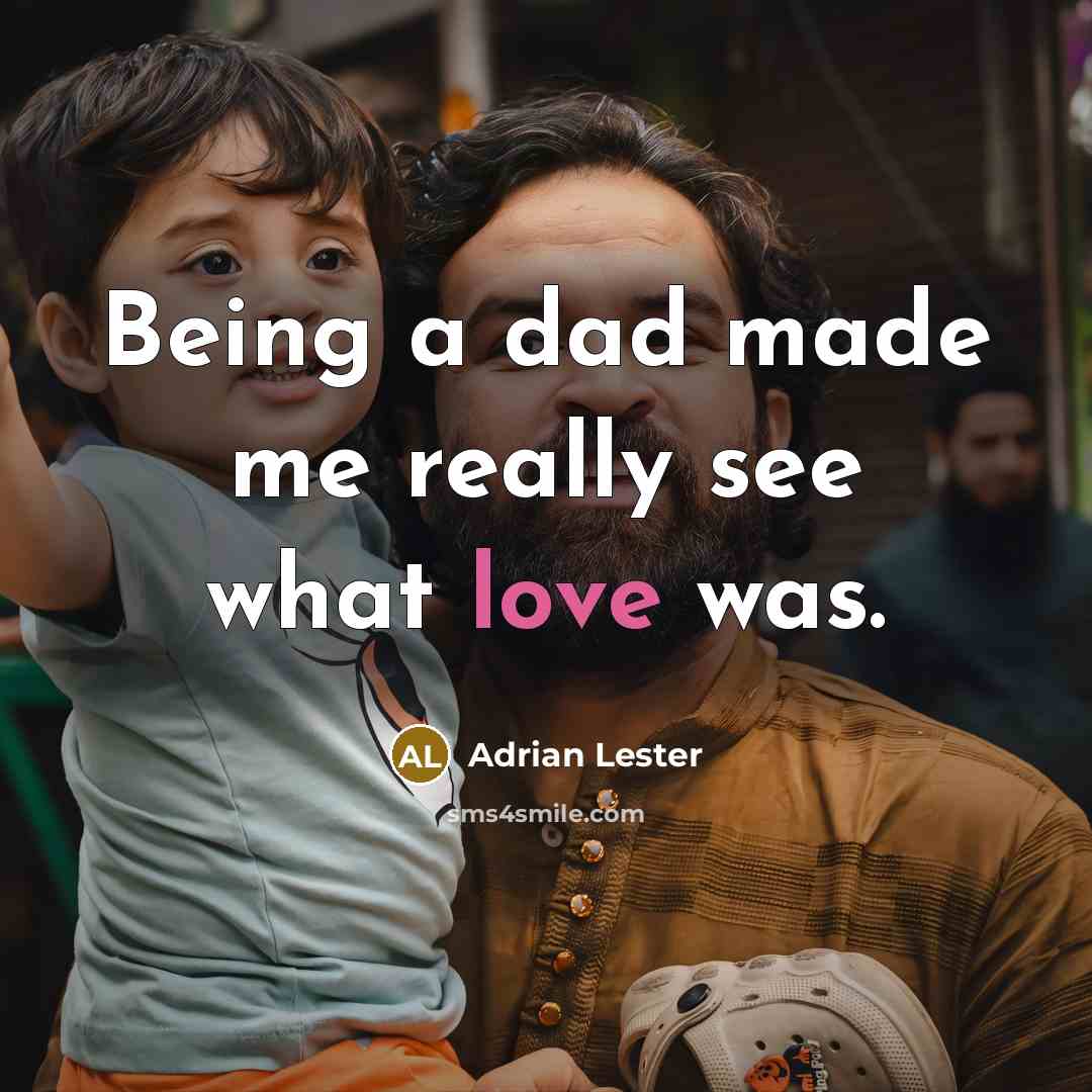 “Being a dad made me really see what love was.” quote by Adrian Lester