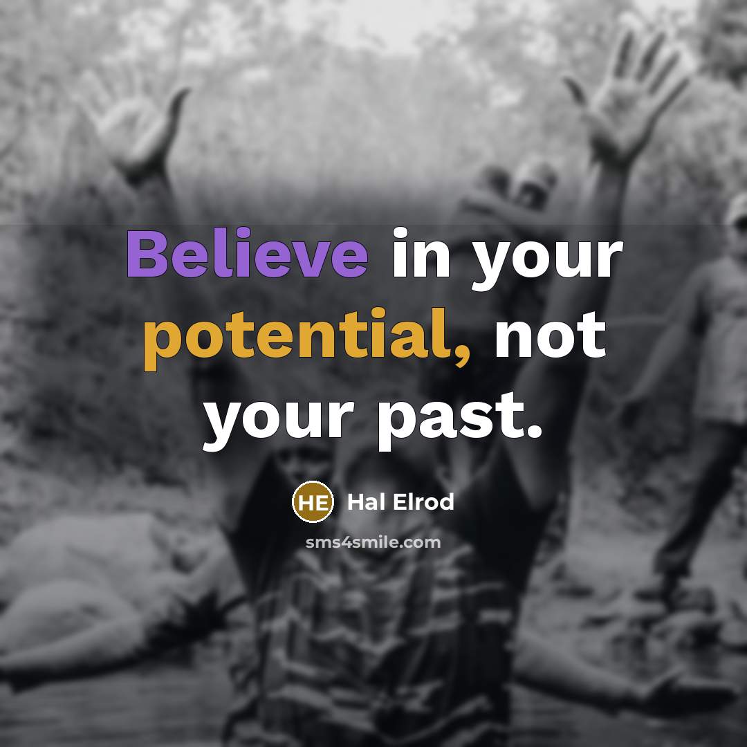 “Believe in your potential, not your past.” quote by Hal Elrod