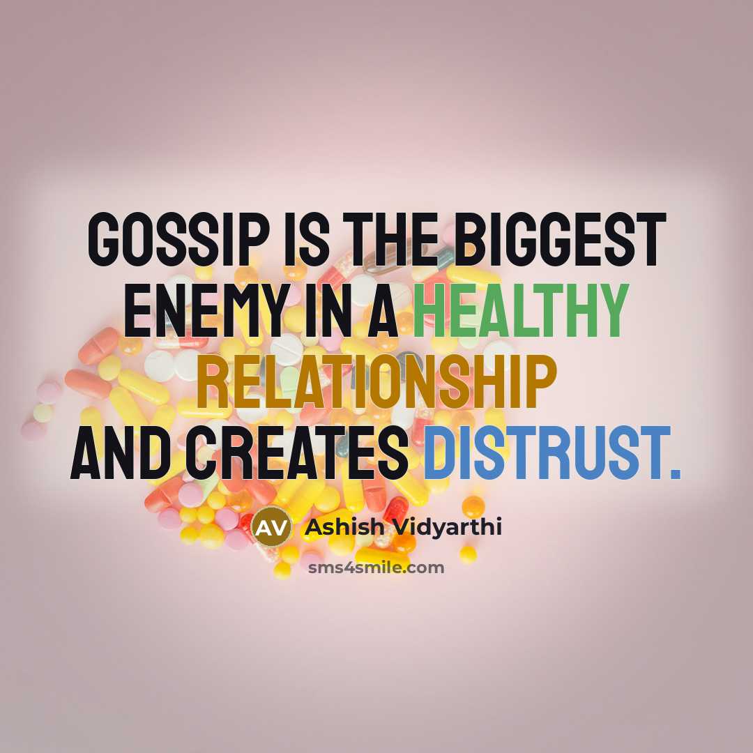 “Gossip is the biggest enemy in a healthy relationship and creates distrust.” quote by Ashish Vidyarthi