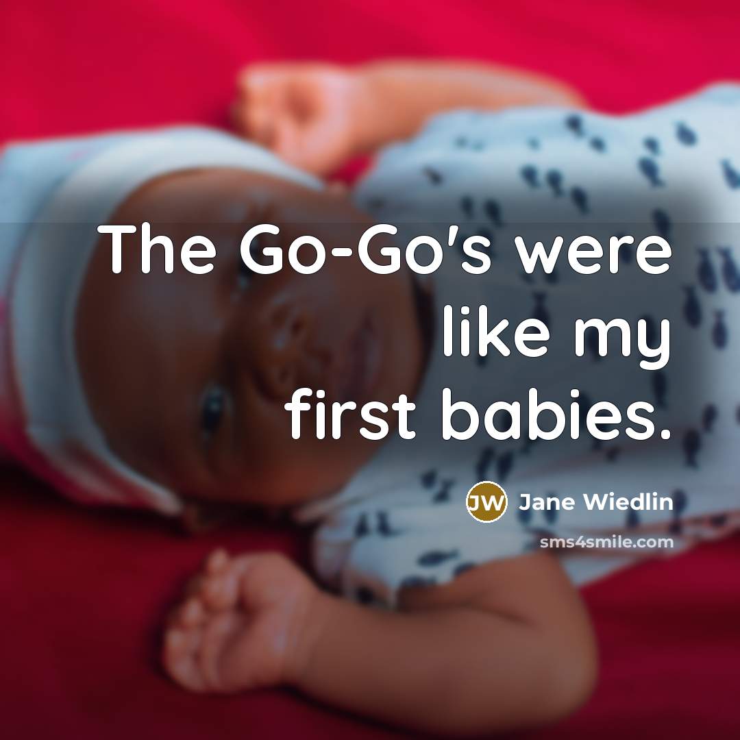 “The Go-Go's were like my first babies.” quote by Jane Wiedlin