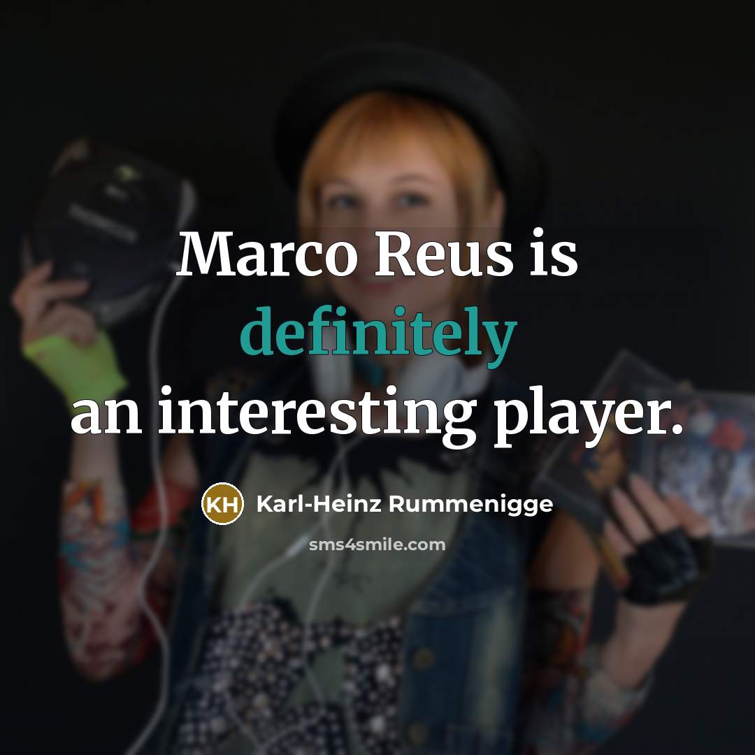 “Marco Reus is definitely an interesting player.” quote by Karl-Heinz Rummenigge