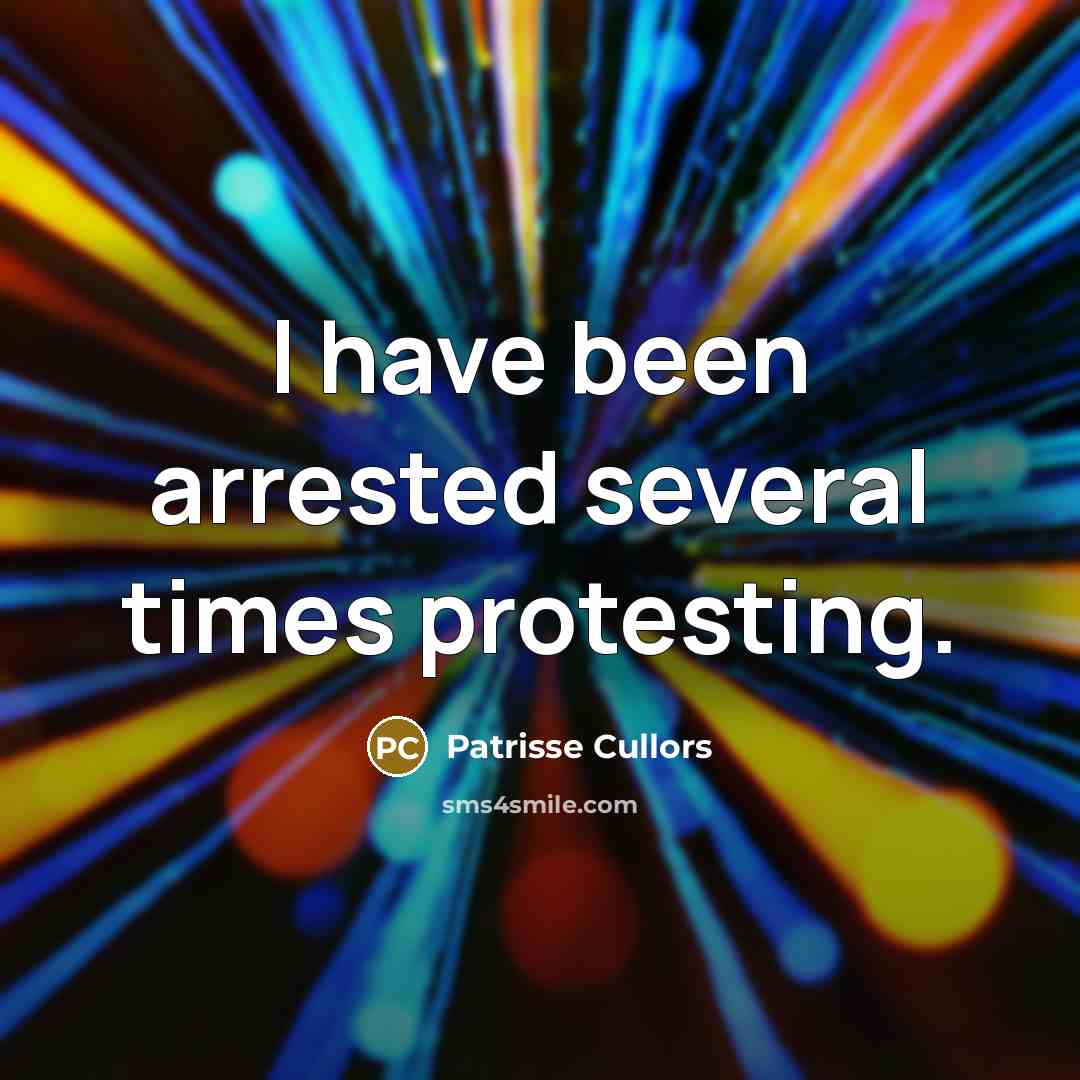 “I have been arrested several times protesting.” quote by Patrisse Cullors