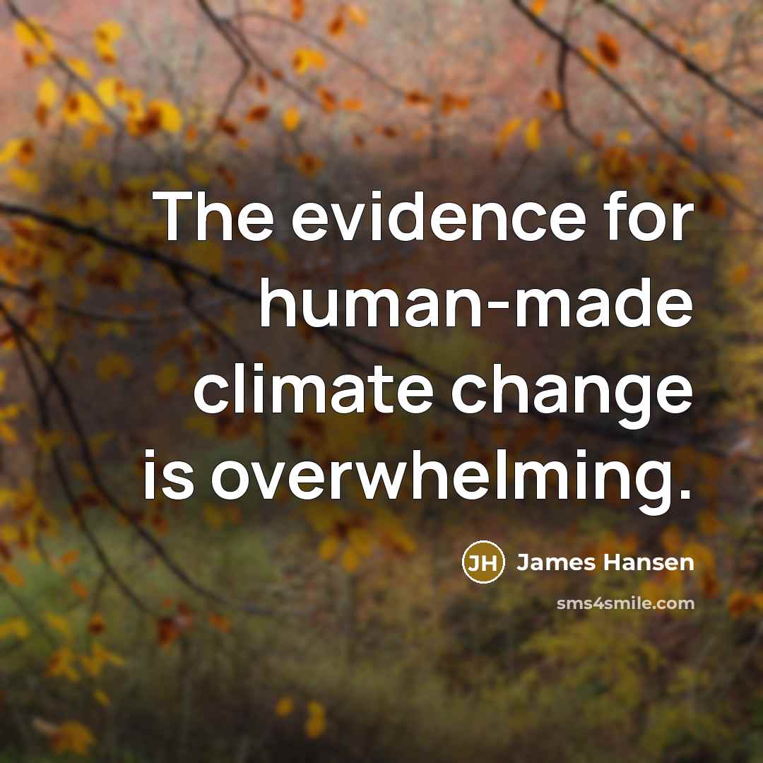 “The evidence for human-made climate change is overwhelming.” quote by James Hansen