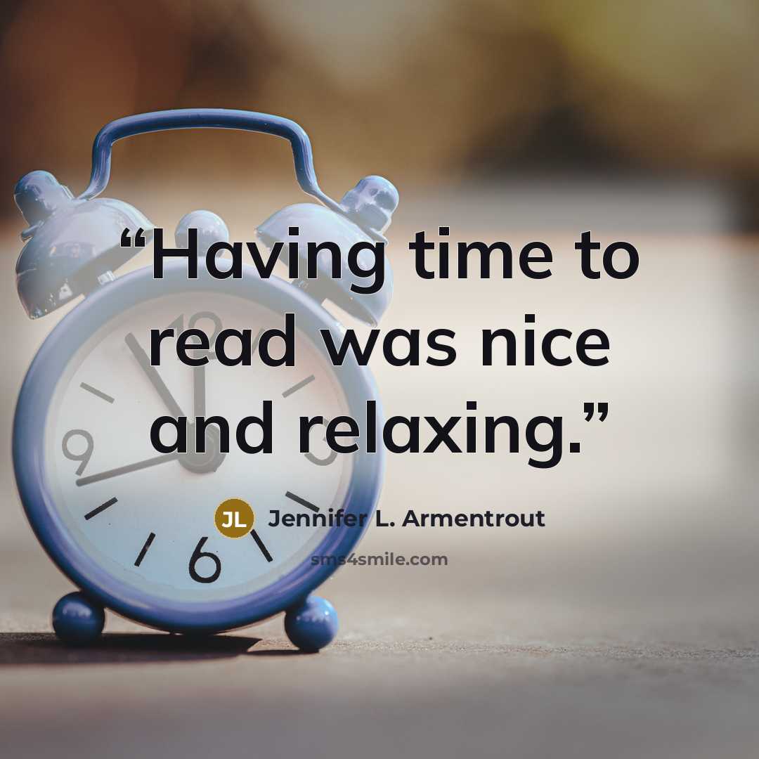 “Having time to read was nice and relaxing.” quote by Jennifer L. Armentrout