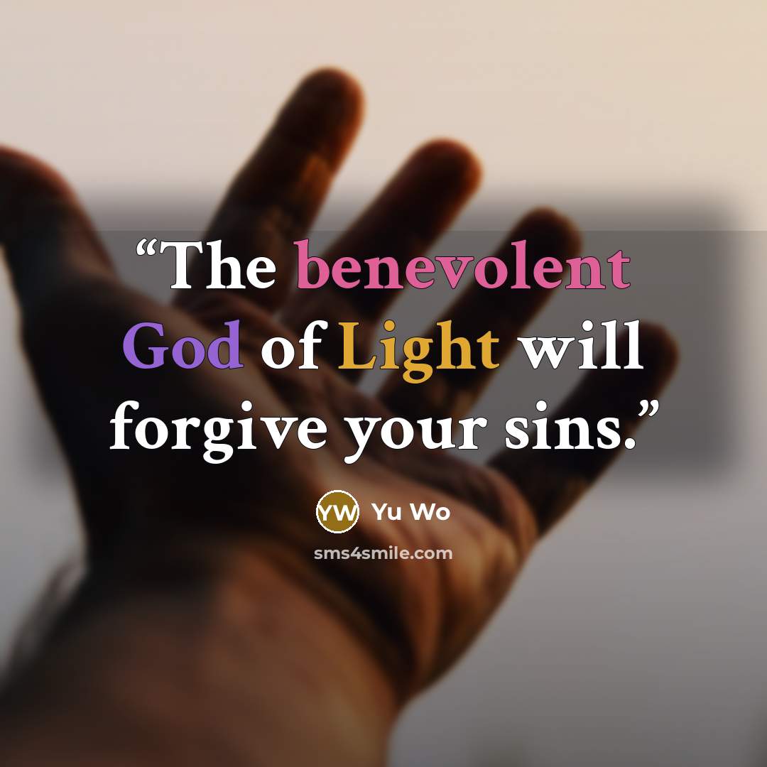 “The benevolent God of Light will forgive your sins.” quote by Yu Wo