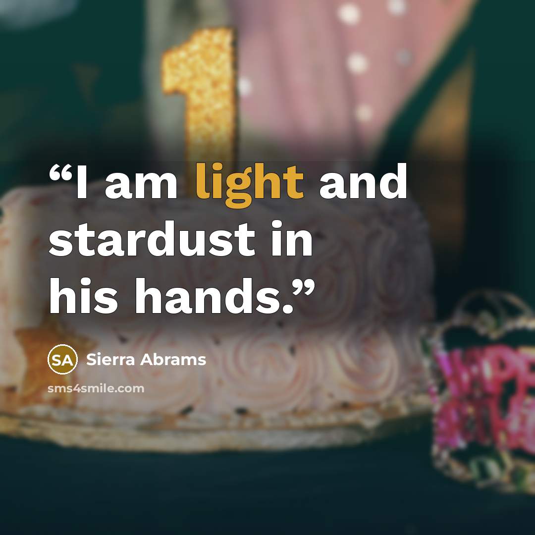 “I am light and stardust in his hands.” quote by Sierra Abrams