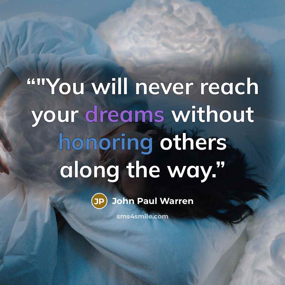 “‎"You will never reach your dreams without honoring others along the way.” quote by John Paul Warren