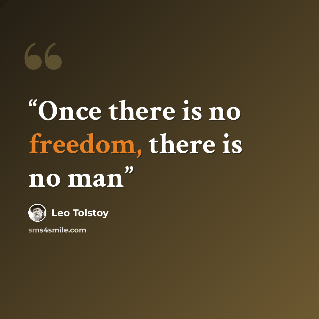“Once there is no freedom, there is no man” quote by Leo Tolstoy