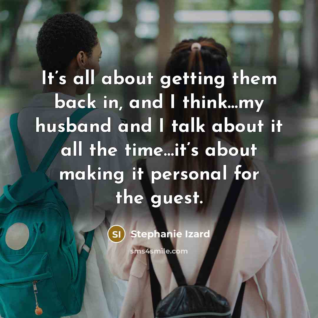 “It’s all about getting them back in, and I think…my husband and I talk about it all the time…it’s about making it personal for the guest.” quote by Stephanie Izard
