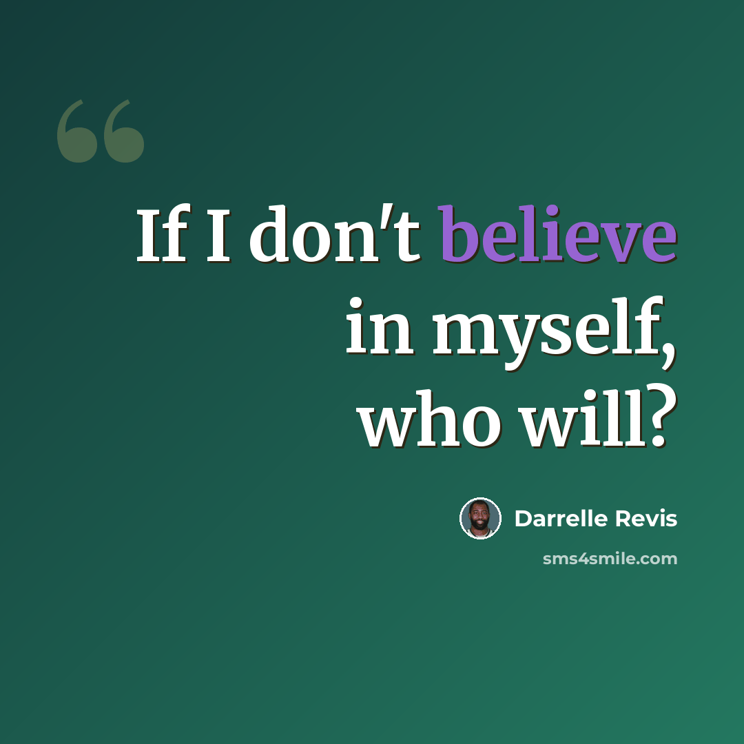 “If I don't believe in myself, who will?” quote by Darrelle Revis