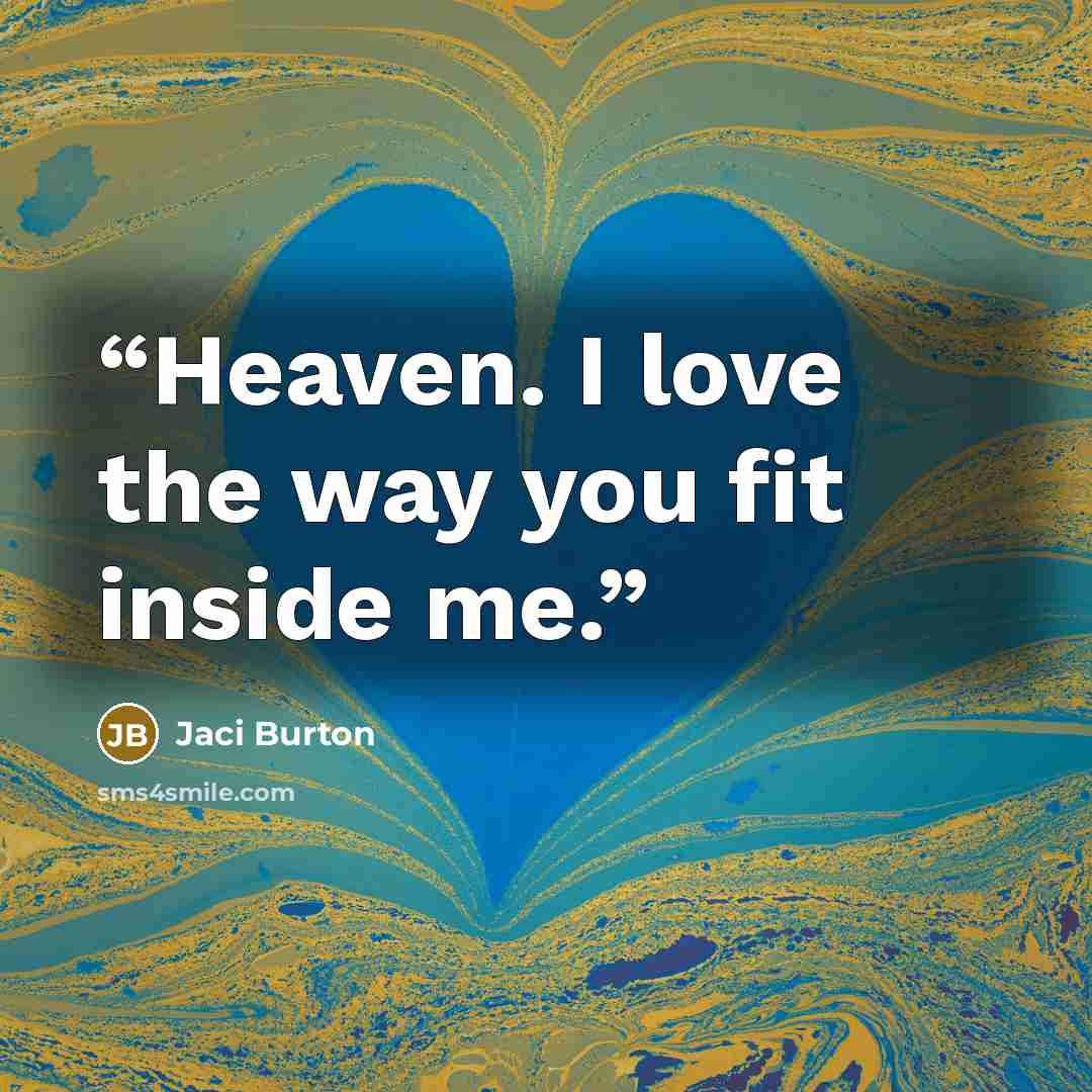 “Heaven. I love the way you fit inside me.” quote by Jaci Burton