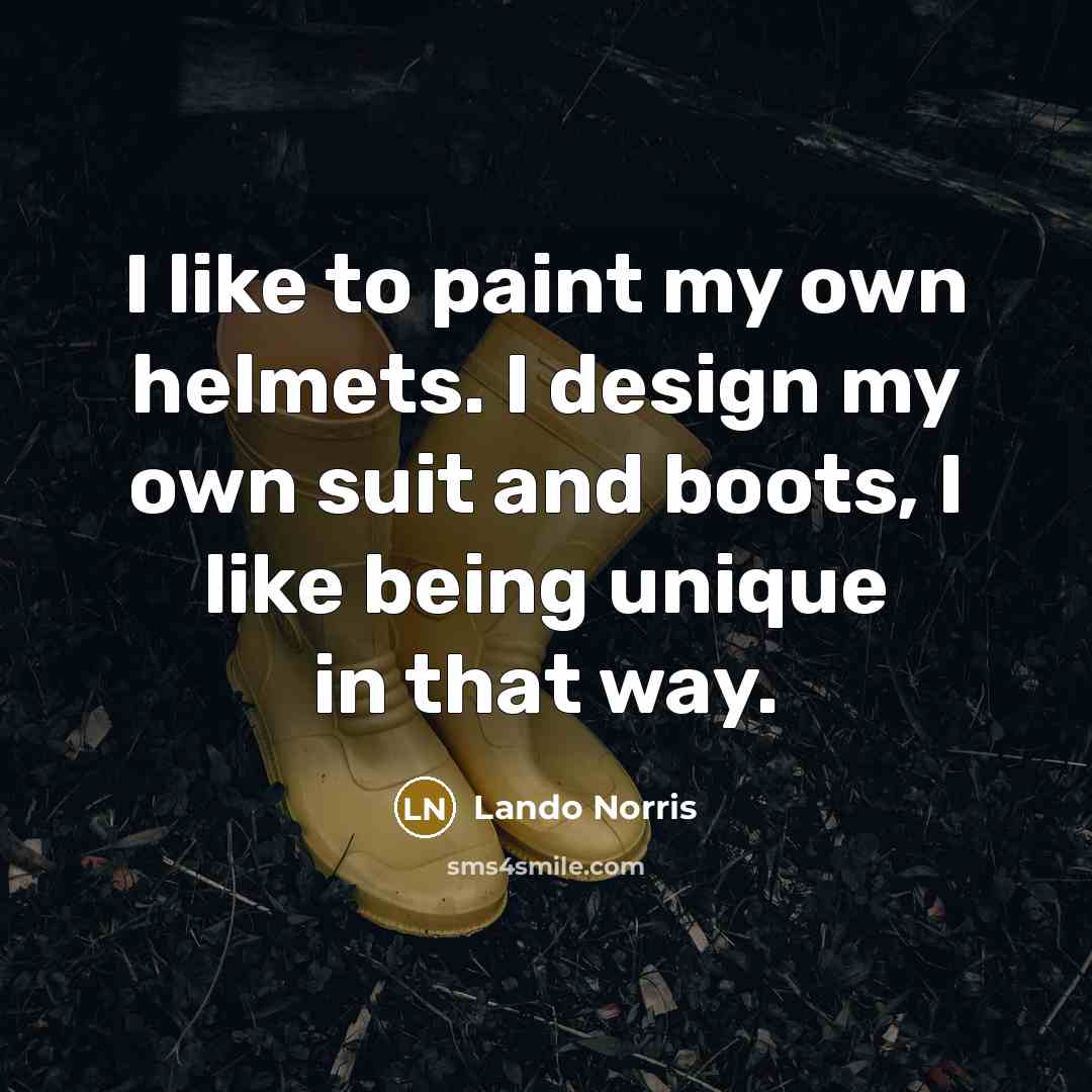 “I like to paint my own helmets. I design my own suit and boots, I like being unique in that way.” quote by Lando Norris