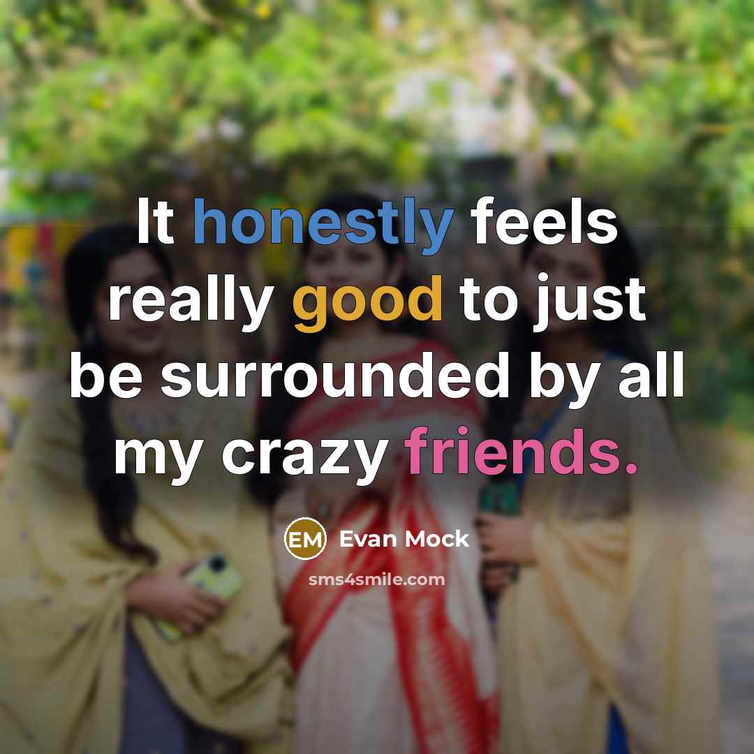 “It honestly feels really good to just be surrounded by all my crazy friends.” quote by Evan Mock