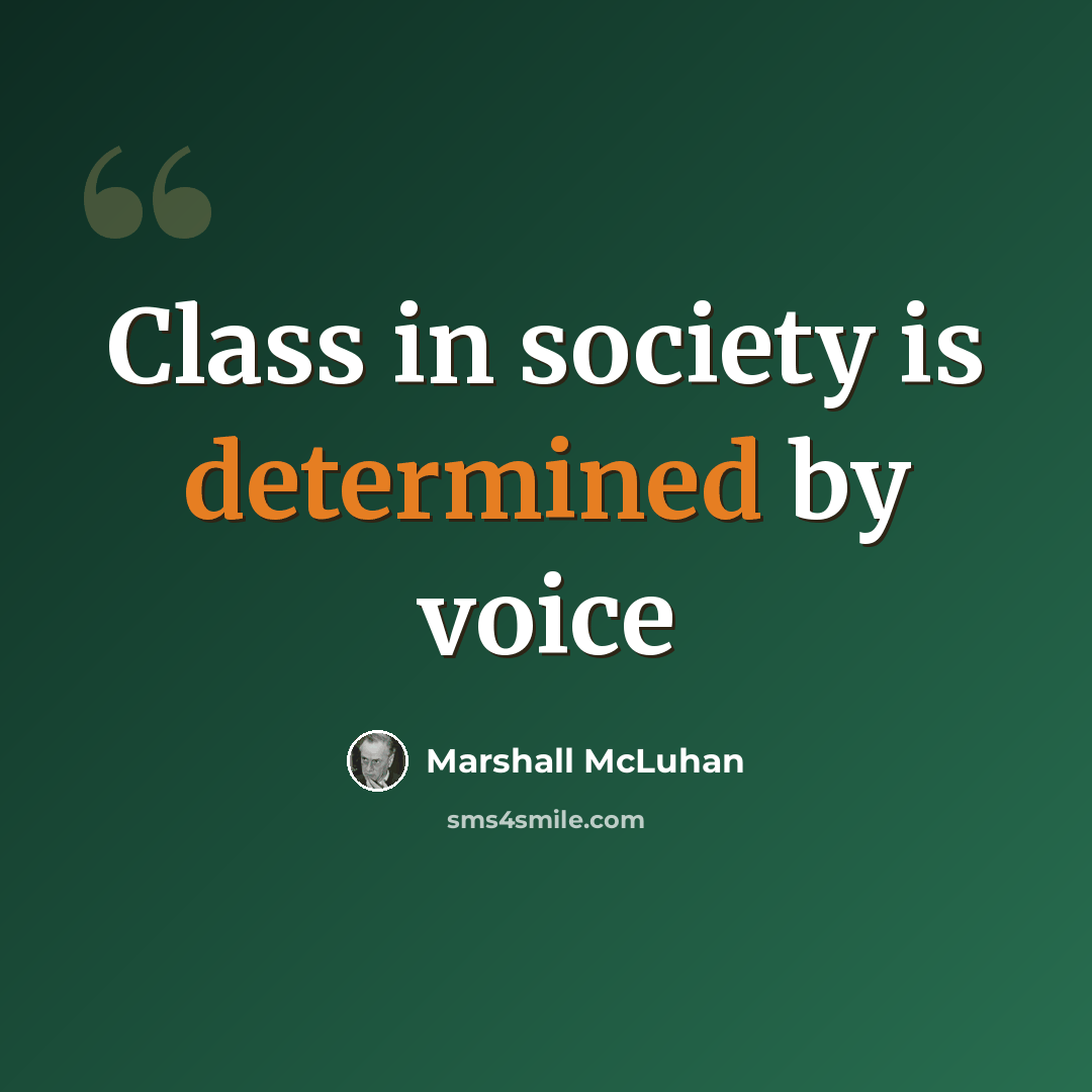 “Class in society is determined by voice” quote by Marshall McLuhan
