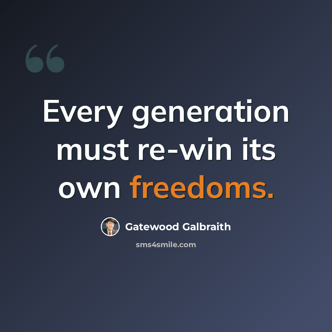“Every generation must re-win its own freedoms.” quote by Gatewood Galbraith