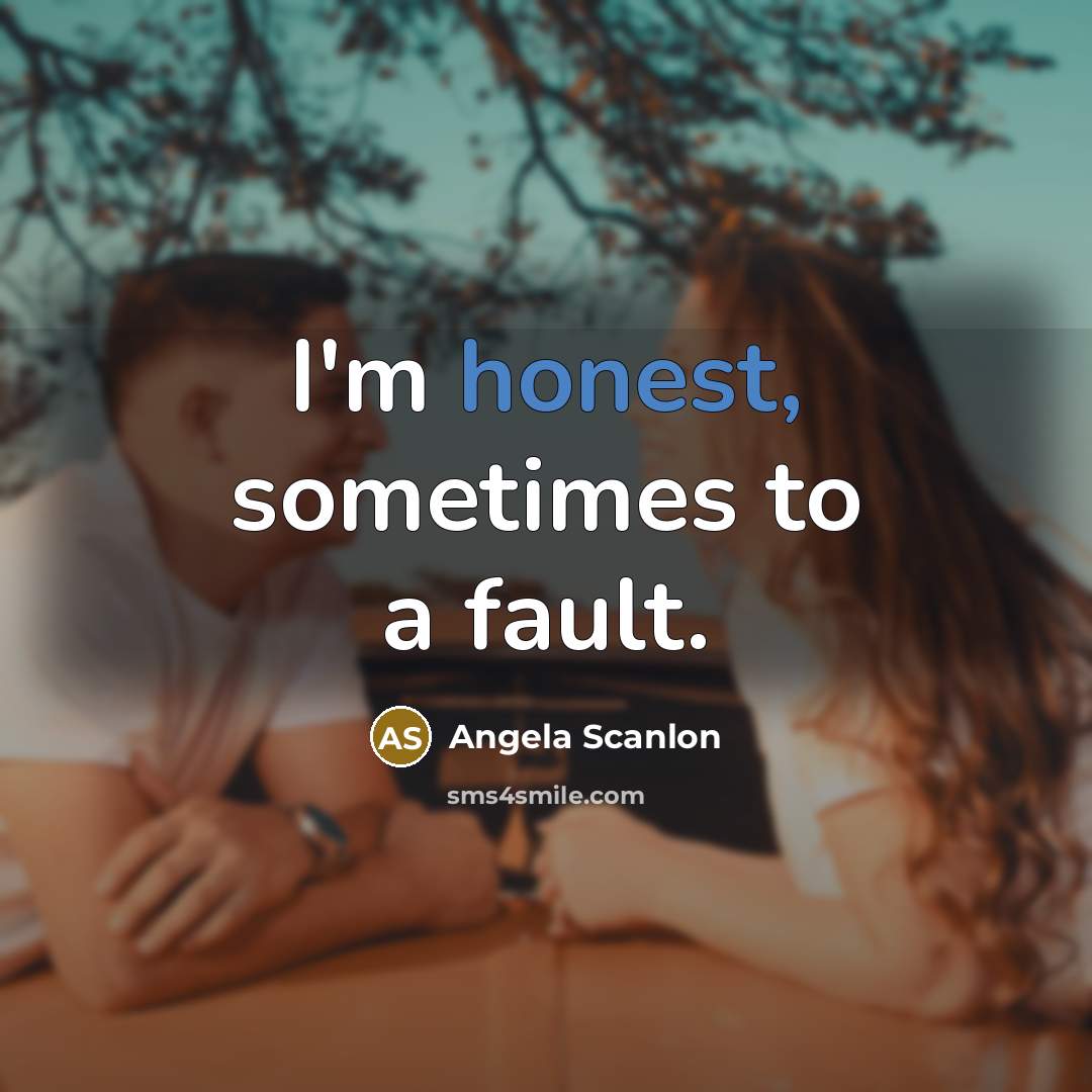 “I'm honest, sometimes to a fault.” quote by Angela Scanlon