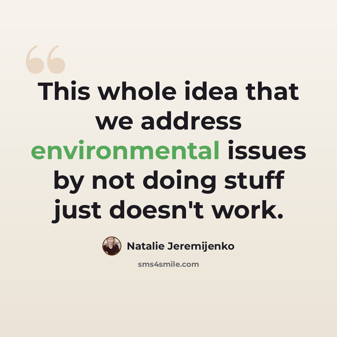“This whole idea that we address environmental issues by not doing stuff just doesn't work.” quote by Natalie Jeremijenko