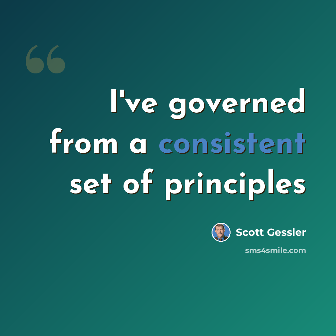 “I've governed from a consistent set of principles” quote by Scott Gessler